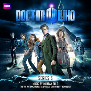 Обложка альбома «Doctor Who: Series 6» (Мюррея Голда, Бена Фостера[en] и BBC National Orchestra of Wales, 2011)